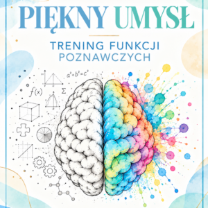 Piękny Umysł. Trening Funkcji Poznawczych.